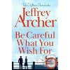 Be Careful What You Wish… (Jeffrey Archer)