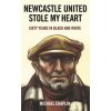 Newcastle United Stole My Heart (Michael Chaplin)(Pevná)