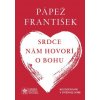 Srdce nám hovorí o Bohu - Pápež František