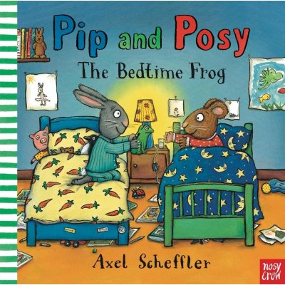 Pip and Posy - The Bedtime Frog - Scheffler, Axel