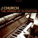The Drama Of Alienation - J Church CD
