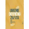 Umenie dobrého života - 52 prekvapivých ciest k blahobytu a šťastiu - Rolf Dobelli