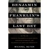 Benjamin Franklin's Last Bet - Michael Meyer