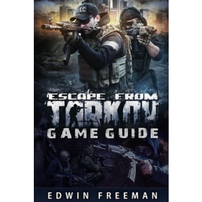 Escape From Tarkov Game Guide: Suitable for beginner and advanced players that need help with the basics as well as information about the maps, looti