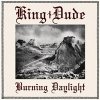 King Dude - Burning Daylight