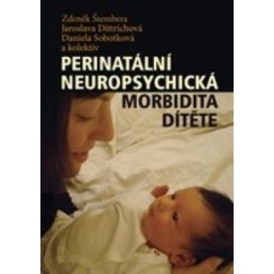 Perinatální neuropsychická morbidita dítěte - Zdeněk Štembera