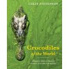 Crocodiles of the World (Stevenson Colin)