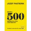 Zbierka 500 riešených úloh z matematiky - Jozef Pastierik