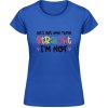 Dámske Tričko - Nápis - Let's get one thing Straight - Royal Blue - XXL - Dámske