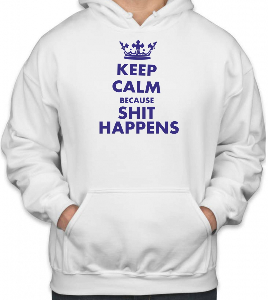 Keep Calm because shit happens