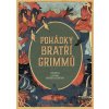 Pohádky bratří Grimmů - Wilhelm Grimm, Jacob Grimm, Kateřina Boudriot-Bažantová (Ilustrátor)