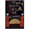 No Season but the Summer (Matilda Leyser)(Pevná)