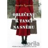 Oblečené k tanci na sněhu - Monika Zgustová