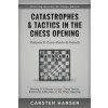 Catastrophes & Tactics in the Chess Opening - Volume 9