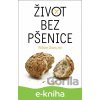 Život bez pšenice - William Davis