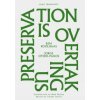 Preservation is Overtaking Us