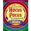 The Unofficial Hocus Pocus Cookbook for Kids: 50 Fun and Easy Recipes for Tricks, Treats, and Spooky Eats Inspired by the Halloween Classic (Thoreson Bridget)