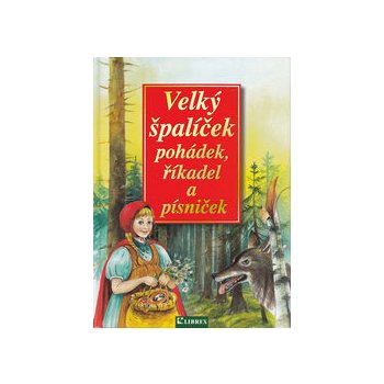 Velký špalíček pohádek, říkadel a písniček