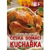 Česká domácí kuchařka - 3. vydání - Jaroslav Vašák