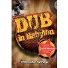 Dub in Babylon: Understanding the Evolution and Significance of Dub Reggae in Jamaica and Britain from King Tubby to Post-Punk (Partridge Christopher)