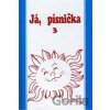 Ja & pesnička 3 spěvník piesní pre školy