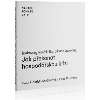 Rozhovory Tomáše Bati a Huga Vavrečky: Jak překonat hospodářskou krizi - Baťa, Hugo Vavrečka Tomáš