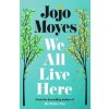 We All Live Here - Jojo Moyes