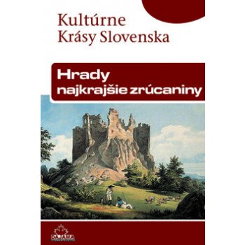 Hrady najkrajšie zrúcaniny-Kultúrne Krásy Slovensk - Kollár Daniel