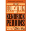 The Education of Kendrick Perkins - Kendrick Perkins