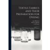 Textile Fabrics and Their Preparation for Dyeing: With Numerous Engravings and Diagrams