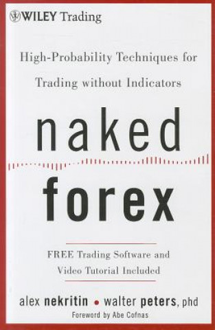 Naked Forex - High-Probability Techniques for Trading Without Indicators Nekritin Alex Pevná vazba