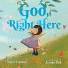 God, Right Here: Meeting God in the Changing Seasons (Lawler Kara)