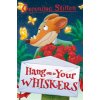 Hang on to Your Whiskers (Stilton Geronimo)
