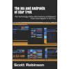 The AIs and Androids of Star Trek: The Technology of the 23rd Century and Beyond That Could Appear in the 21st (Scott Robinson)(Brožovaná)