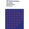 50 Political Ideas You Really Need to Know (Ben Dupre)(Brožovaná)