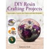 DIY Resin Crafting Projects (Teodora Petkova)(Brožovaná)