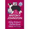 The Dog Sitter Detective Takes the Lead - Antony Johnston