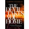 Devil Takes You Home (GABINO IGLESIAS)(Brožovaná)