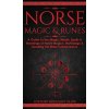 Norse Magic & Runes: A Guide To The Magic, Rituals, Spells & Meanings of Norse Magick, Mythology & Reading The Elder Futhark Runes (Brought Alive History)