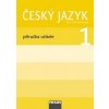 Český jazyk 1 Příručka učitele - Lenka Březinová; Jiří Havel; Hana Stadlerová