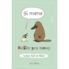 Si mama. Knižka pre mamy - Liz Climo