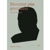 Slovutný pán prezident - Madeline Vadkerty