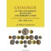Catalogue of the Late Roman, Byzantine and Barbaric Coins in the Charles University Collection (364–1092 A.D.)