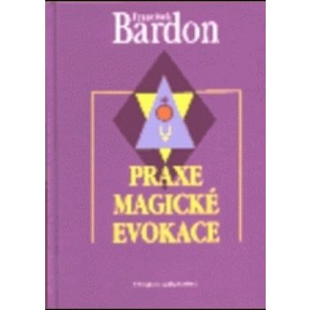 Praxe magické evokace - František Bardon