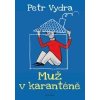 Muž v karanténě - Petr Vydra