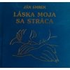 Láska moja sa stráca (Ján Smrek)
