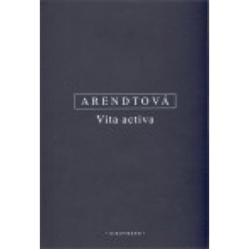 Vita activa - Hannah Arendtová