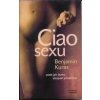 Kuras Benjamin: Ciao sexu aneb jak blaho alespoň předstírat (svěže a kultivovaně psaná kniha, jak rozradostnit svoje milování a nenásilně navést partnera na to, co dělá ženám dobře ( 121 str. V5) (vyd