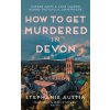 How to Get Murdered in Devon