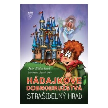 Strašidelný hrad Hádajkove dobrodružstva 1 - Jela Mlčochová